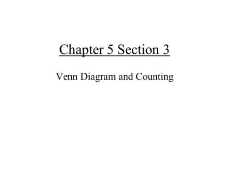 Chapter 5 Section 3 Venn Diagram and Counting. Exercise 13 (page 222) Given: n(U) = 20 n(S) = 12 n(T) = 14 n(S ∩ T ) = 18 Problem, none of the values.
