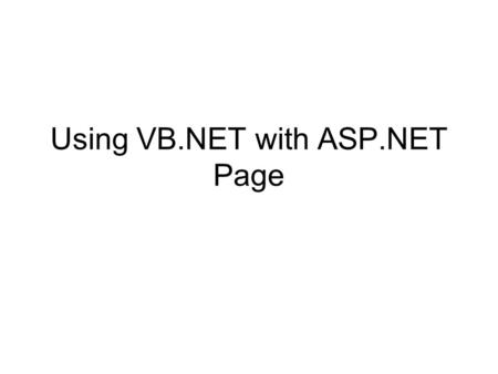 Using VB.NET with ASP.NET Page. Chapter Objectives.