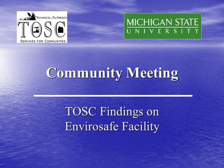 Community Meeting TOSC Findings on Envirosafe Facility.