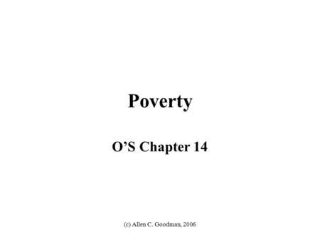 (c) Allen C. Goodman, 2006 Poverty O’S Chapter 14.