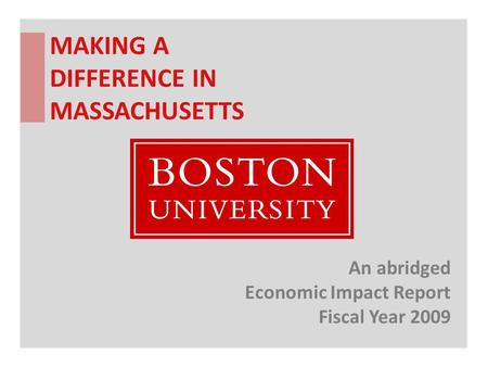 MAKING A DIFFERENCE IN MASSACHUSETTS An abridged Economic Impact Report Fiscal Year 2009.