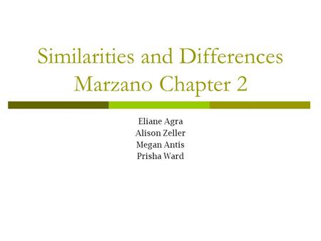 Similarities and Differences Marzano Chapter 2 Eliane Agra Alison Zeller Megan Antis Prisha Ward.
