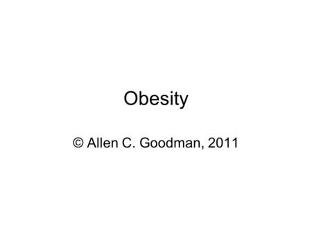 Obesity © Allen C. Goodman, 2011. Obesity A leading risk factor for heart disease, hypertension (high blood pressure), certain cancers, and type-2 diabetes.