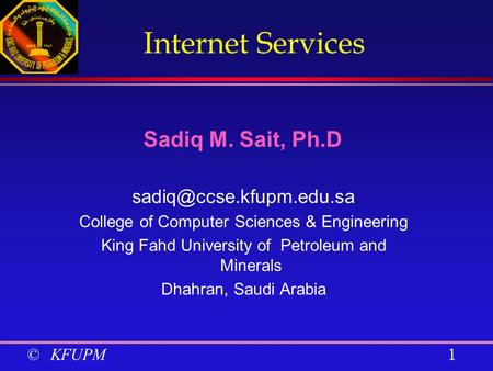 Internet Services Sadiq M. Sait, Ph.D
