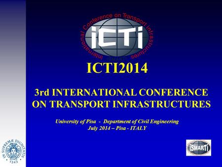 3rd INTERNATIONAL CONFERENCE ON TRANSPORT INFRASTRUCTURES University of Pisa - Department of Civil Engineering July 2014 – Pisa - ITALY ICTI2014.