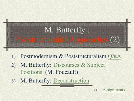 M. Butterfly : Poststructuralist Approaches (2)