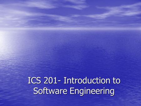 ICS 201- Introduction to Software Engineering. How important is Software? Billions spent annually on software. Billions spent annually on software. Is.