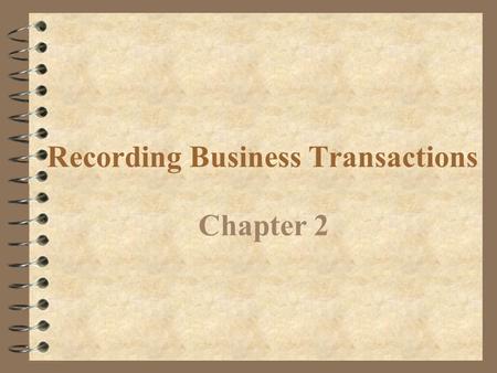 Recording Business Transactions Chapter 2 Use accounting terms Objective 1.