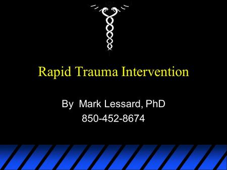 Rapid Trauma Intervention By Mark Lessard, PhD 850-452-8674.