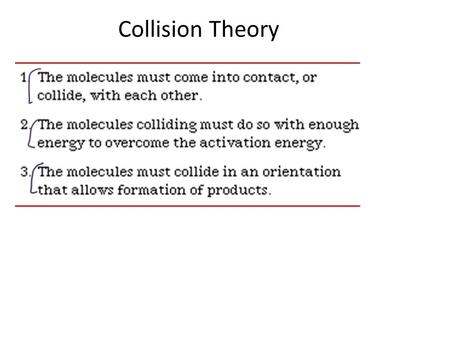Collision Theory. Reactions are fastest with… 1.Large Ea, Large T 2.Low Ea, Large T 3.Large Ea, Low T 4.Low Ea, Low T.