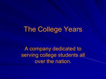 The College Years A company dedicated to serving college students all over the nation.