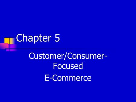 Chapter 5 Customer/Consumer- Focused E-Commerce. Copyright © 2003, Addison-Wesley Attracting customers Unique product or service Low price Convenience.