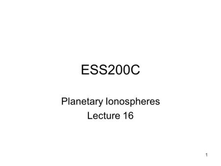 Planetary Ionospheres Lecture 16