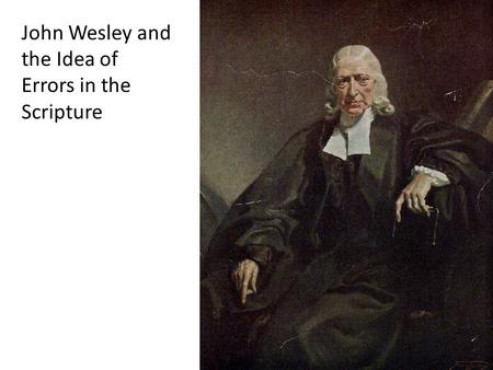 John Wesley and the Idea of Errors in the Scripture.