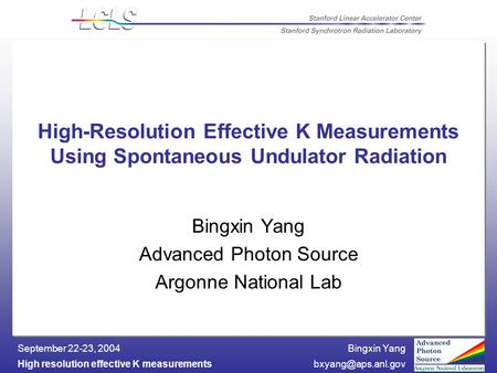 Bingxin Yang High resolution effective K September 22-23, 2004 High-Resolution Effective K Measurements Using Spontaneous.