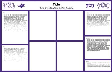 PowerPoint Template ©2009 Texas Christian University, Center for Instructional Services. For Educational Use Only. Content is the property of the presenter.