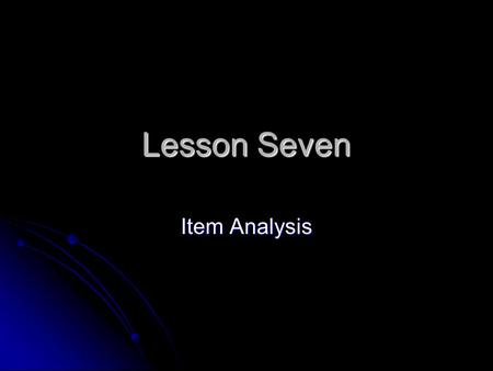 Lesson Seven Item Analysis. Contents Item Analysis Item Analysis Item difficulty (item facility) Item difficulty (item facility) Item difficulty Item.