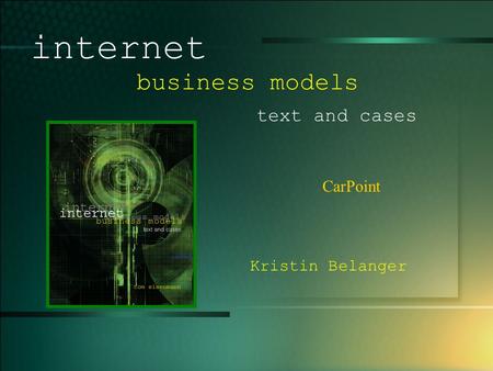 © 2005 UMFK. 1-1 CarPoint internet business models text and cases Kristin Belanger.