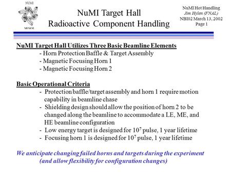 NUMI NuMI Hot Handling Jim Hylen (FNAL) NBI02 March 13, 2002 Page 1 NuMI Target Hall Radioactive Component Handling NuMI Target Hall Utilizes Three Basic.