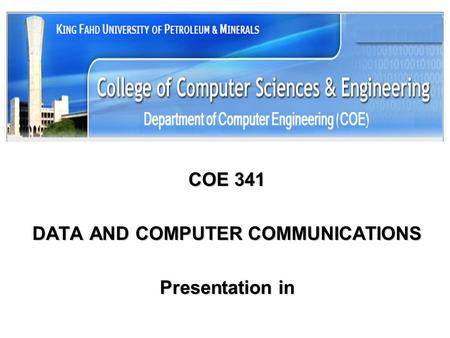 COE 341 DATA AND COMPUTER COMMUNICATIONS Presentation in.