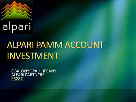 OBALONYE PAUL IFEANYI ALPARI PARTNERS 95287. A PAMM-Account is a trading account that consists of one or several Managed Accounts, which come together.