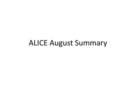 ALICE August Summary. AP/FEL/Thz 3 blocks – A)7-11 Aug (7 shifts, #1973-85) – B)16-17 Aug (4 shifts #1992-96) – C)25-29 Aug b. hol. w/end (7 shifts #2012-24)