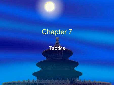 Chapter 7 Tactics.  Tactics definition: Actions that players take to shape the perceptions of other players  “Fog” The term used by the author to describe.