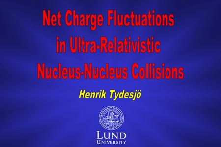 Henrik Tydesjö March 17 2003 O UTLINE - The Quark Gluon Plasma - The Relativistic Heavy Ion Collider (RHIC) - The PHENIX Experiment - Event-by-Event Net-Charge.