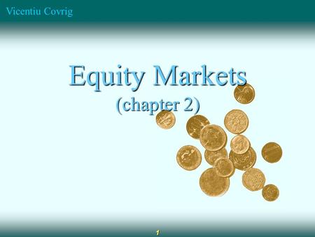Vicentiu Covrig 1 Equity Markets (chapter 2). Vicentiu Covrig 2 Equity Markets New York Stock Exchange - An Agency Auction Market  Market in which brokers.