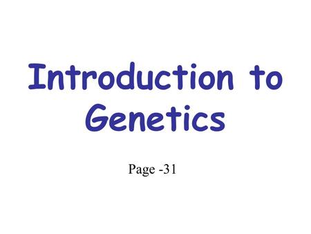Introduction to Genetics Page -31 I. History of Genetics The monk, Gregor Mendel, was interested in heredity or how parents pass traits to their offspring.