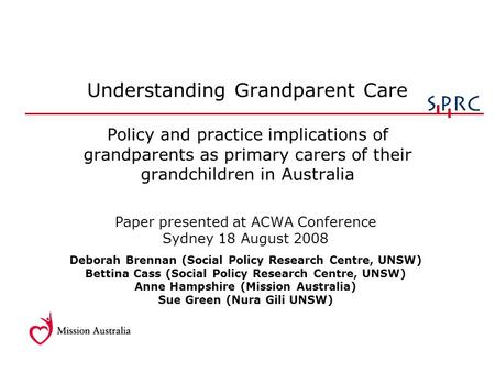 Paper presented at ACWA Conference Sydney 18 August 2008 Deborah Brennan (Social Policy Research Centre, UNSW) Bettina Cass (Social Policy Research Centre,
