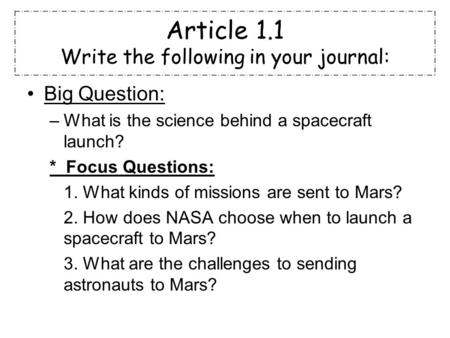 Article 1.1 Write the following in your journal: Big Question: –What is the science behind a spacecraft launch? * Focus Questions: 1. What kinds of missions.