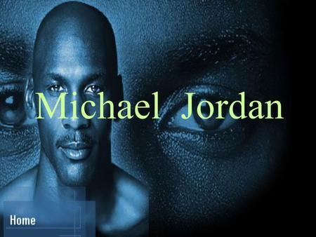 Michael Jordan. Introduction Full Name: Michael Jeffrey Jordan Born: February 17 th,1963 in Brooklyn, NY Height: 1.98M; Weight: 98.1kg.