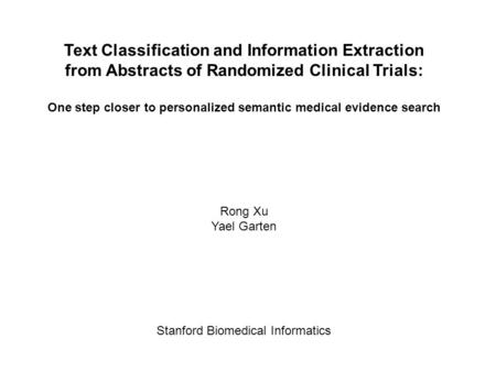 Text Classification and Information Extraction from Abstracts of Randomized Clinical Trials: One step closer to personalized semantic medical evidence.