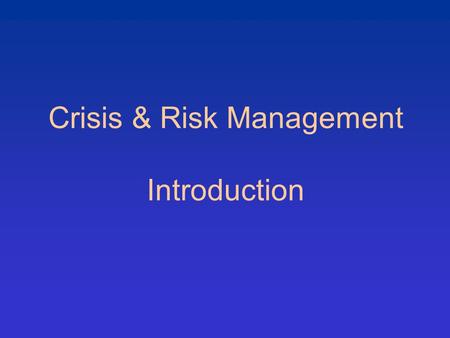 Crisis & Risk Management Introduction. Crisis happens more than we imagine. They are not always easy to see unless they affect our own lives.