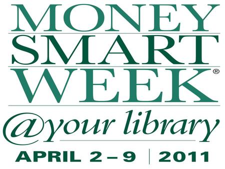 Money Smart Week began as a coordinated effort of the Money Smart Advisory Council, a diverse group of more than 40 Chicago-area organizations working.