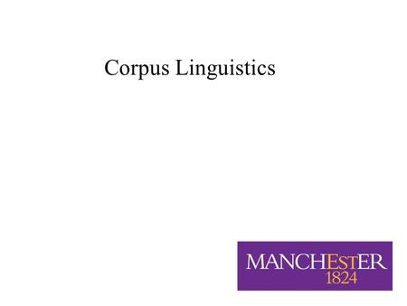 1/26 Corpus Linguistics. 2/26 Varieties of English Relevance of corpus linguistics to this course –Previously studies of stylistics were largely informal.