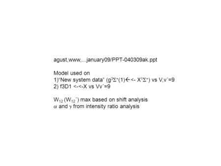 Agust,www,...january09/PPT-040309ak.ppt Model used on 1)“New system data” (g 3  + (1)  