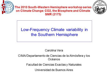 The 2010 South-Western Hemisphere workshop series on Climate Change: CO2, the Biosphere and Climate SMR (2175) Low-Frequency Climate variability in the.