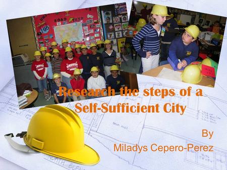 Research the steps of a Self-Sufficient City By Miladys Cepero-Perez.