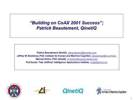1 “Building on CoAX 2001 Success”; Patrick Beautement, QinetiQ Patrick Beautement, QinetiQ, Jeffrey M. Bradshaw,