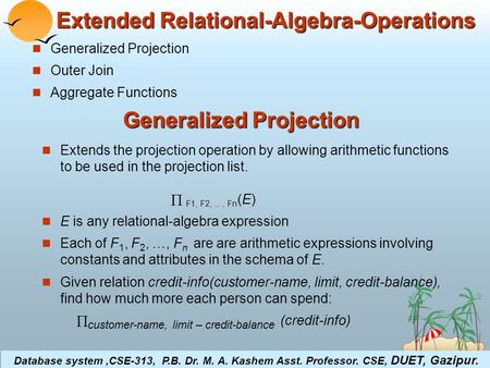 ©Silberschatz, Korth and Sudarshan3.1Database System Concepts Extended Relational-Algebra-Operations Generalized Projection Outer Join Aggregate Functions.