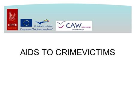 AIDS TO CRIMEVICTIMS. VICTIMS OF CRIME  PEOPLE WHO REACT IN THEIR OWN NATURAL WAY TO ABNORMAL CIRCUMSTANCES.