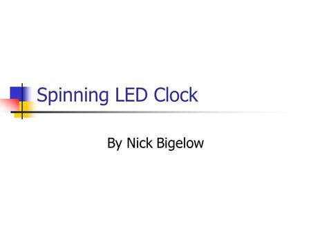 Spinning LED Clock By Nick Bigelow. System Diagram.