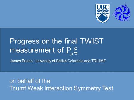 Progress on the final TWIST measurement of James Bueno, University of British Columbia and TRIUMF on behalf of the Triumf Weak Interaction Symmetry Test.