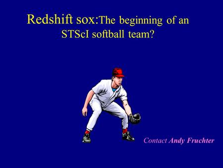 Redshift sox:The beginning of an STScI softball team?