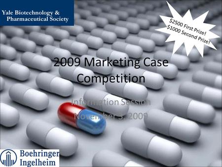 2009 Marketing Case Competition Information Session November 3, 2009 $2500 First Prize! $1000 Second Prize!