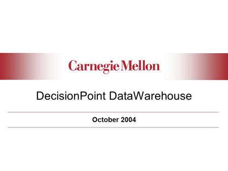 October 2004 DecisionPoint DataWarehouse. Background Oracle Financial Applications implemented in FY00 Transaction processing system Custom Reports developed.