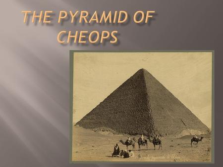 The Pyramid of Cheops - is the largest of the pyramids of Egypt, one of the Seven wonders of the world. It is supposed, that construction, which lasted.