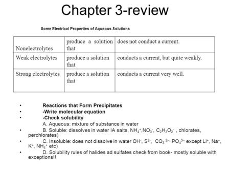 Chapter 3-review Reactions that Form Precipitates -Write molecular equation -Check solubility A. Aqueous: mixture of substance in water B. Soluble: dissolves.
